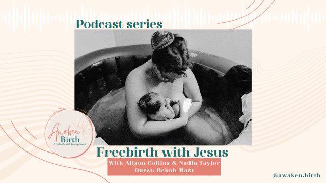 Freebirth With Jesus podcast — episode with guest Bekah Mast